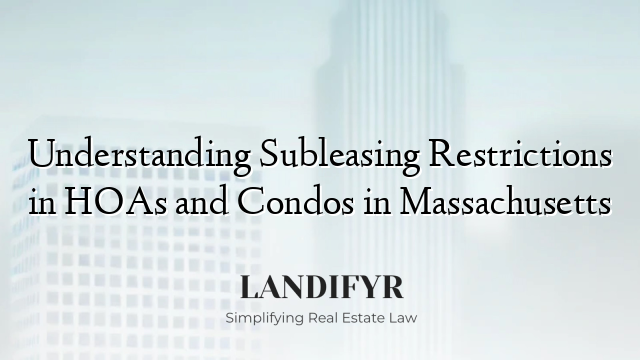 Understanding Subleasing Restrictions in HOAs and Condos in Massachusetts