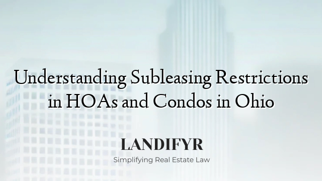 Understanding Subleasing Restrictions in HOAs and Condos in Ohio