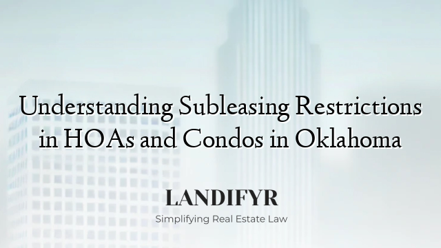 Understanding Subleasing Restrictions in HOAs and Condos in Oklahoma