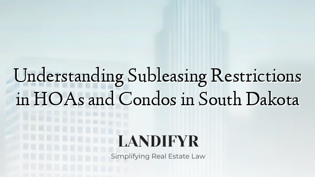 Understanding Subleasing Restrictions in HOAs and Condos in South Dakota