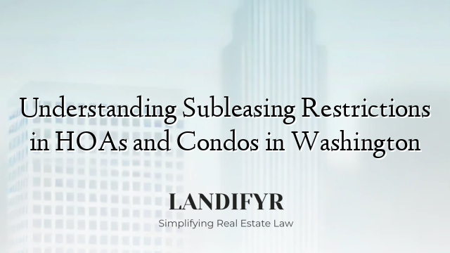 Understanding Subleasing Restrictions in HOAs and Condos in Washington