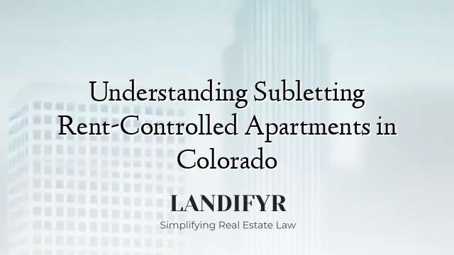 Understanding Subletting Rent-Controlled Apartments in Colorado