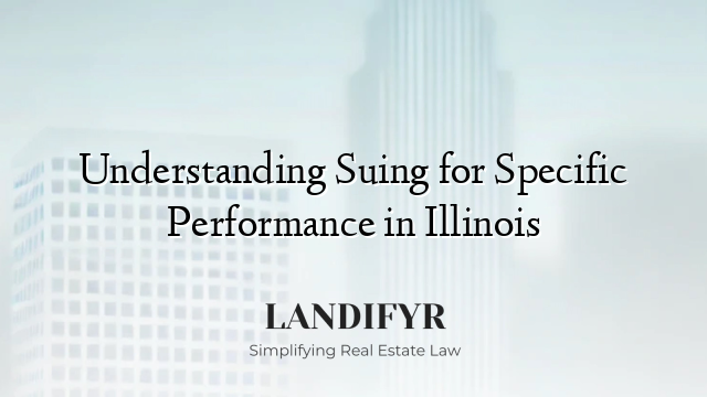 Understanding Suing for Specific Performance in Illinois