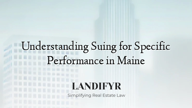 Understanding Suing for Specific Performance in Maine