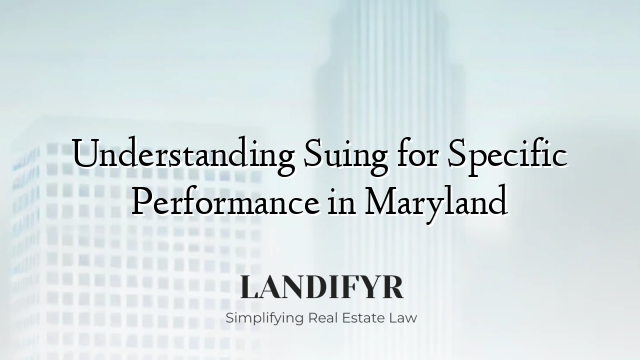 Understanding Suing for Specific Performance in Maryland