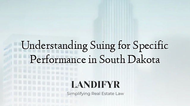 Understanding Suing for Specific Performance in South Dakota
