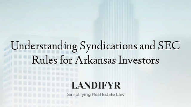 Understanding Syndications and SEC Rules for Arkansas Investors