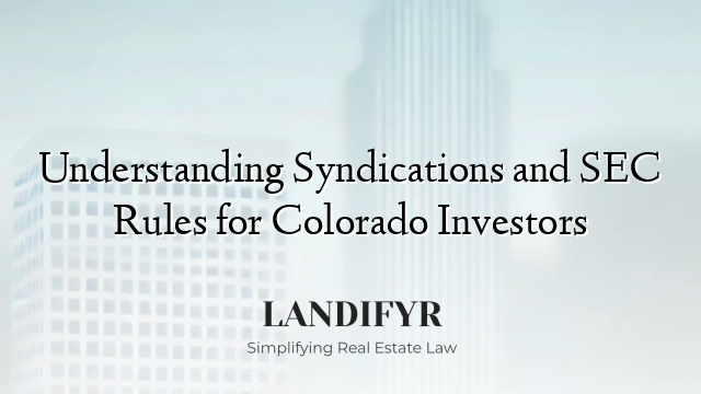 Understanding Syndications and SEC Rules for Colorado Investors