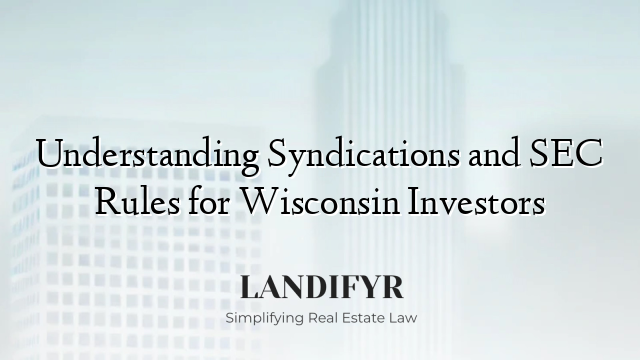 Understanding Syndications and SEC Rules for Wisconsin Investors