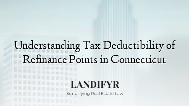 Understanding Tax Deductibility of Refinance Points in Connecticut