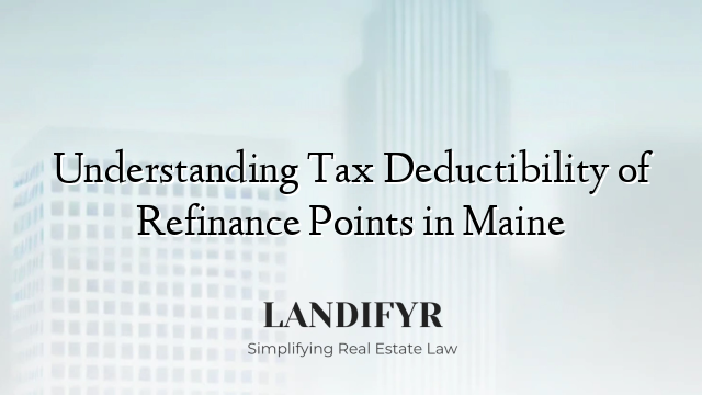 Understanding Tax Deductibility of Refinance Points in Maine