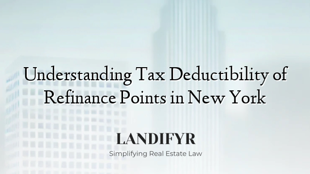 Understanding Tax Deductibility of Refinance Points in New York
