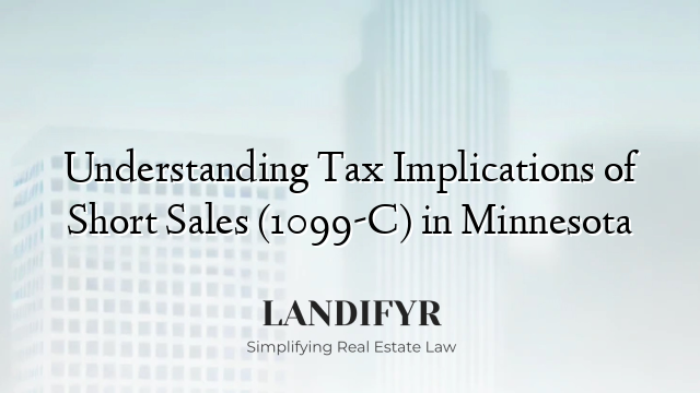 Understanding Tax Implications of Short Sales (1099-C) in Minnesota