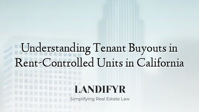 Understanding Tenant Buyouts in Rent-Controlled Units in California
