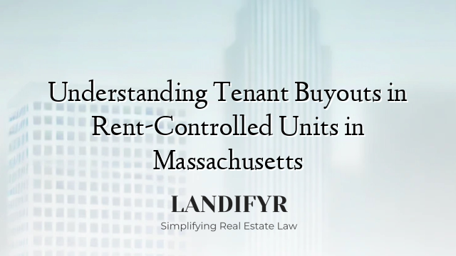 Understanding Tenant Buyouts in Rent-Controlled Units in Massachusetts