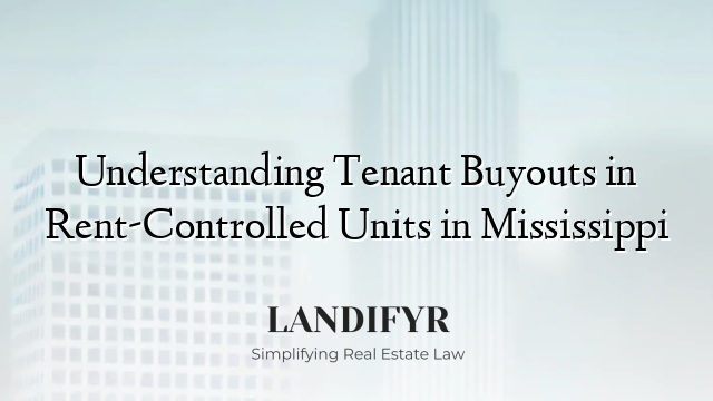 Understanding Tenant Buyouts in Rent-Controlled Units in Mississippi