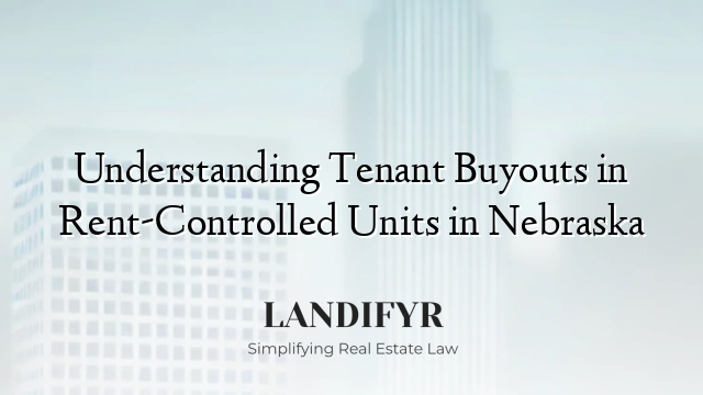 Understanding Tenant Buyouts in Rent-Controlled Units in Nebraska