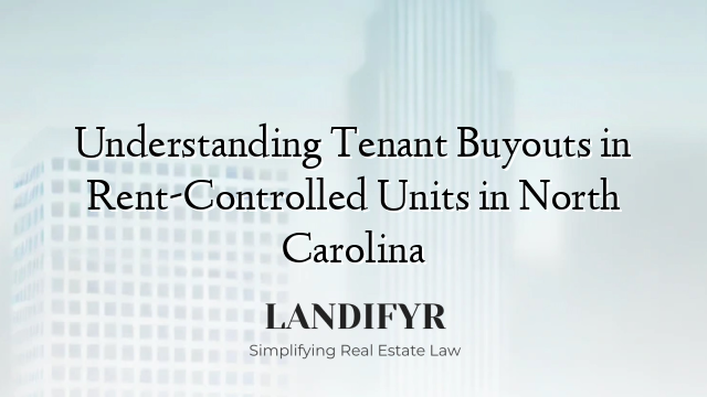 Understanding Tenant Buyouts in Rent-Controlled Units in North Carolina