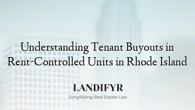 Understanding Tenant Buyouts in Rent-Controlled Units in Rhode Island