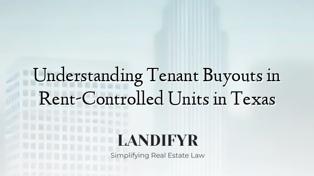 Understanding Tenant Buyouts in Rent-Controlled Units in Texas