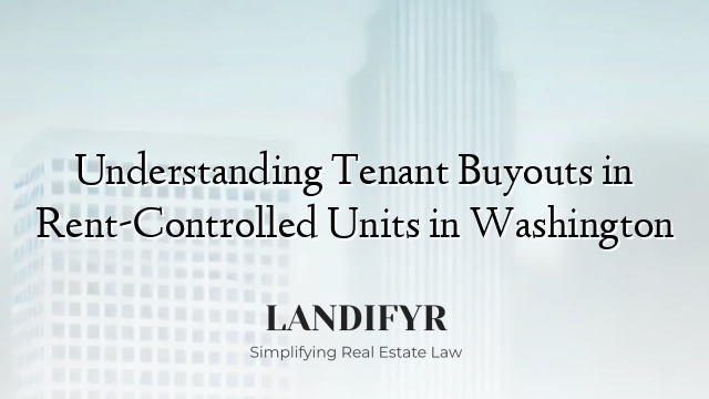 Understanding Tenant Buyouts in Rent-Controlled Units in Washington