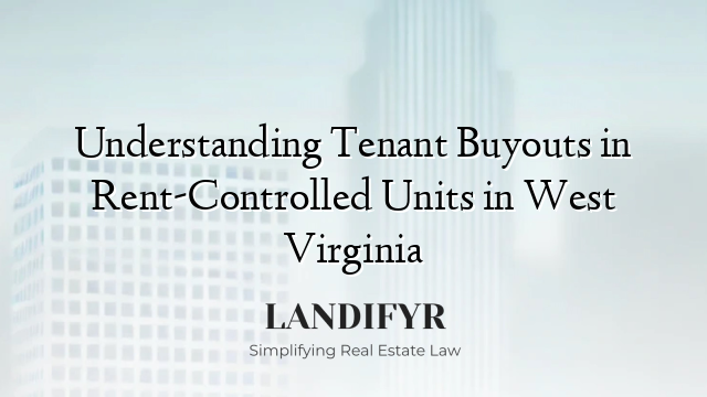 Understanding Tenant Buyouts in Rent-Controlled Units in West Virginia