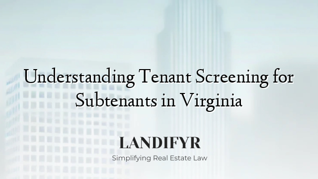 Understanding Tenant Screening for Subtenants in Virginia