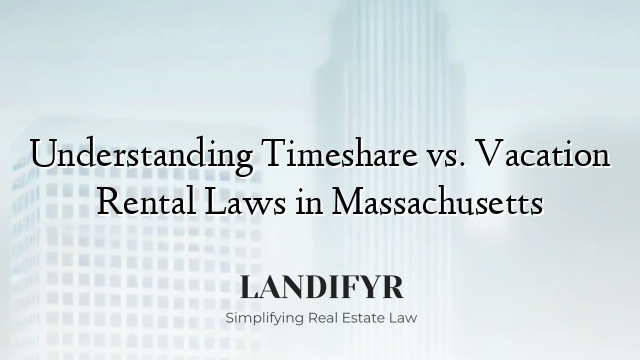 Understanding Timeshare vs. Vacation Rental Laws in Massachusetts