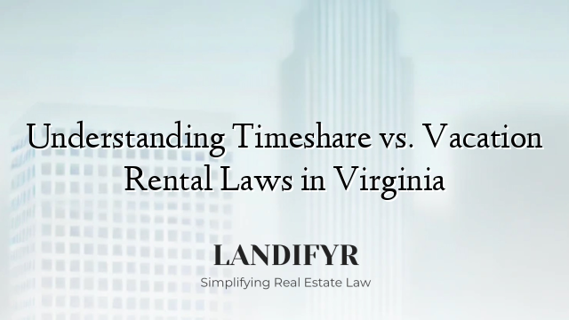 Understanding Timeshare vs. Vacation Rental Laws in Virginia