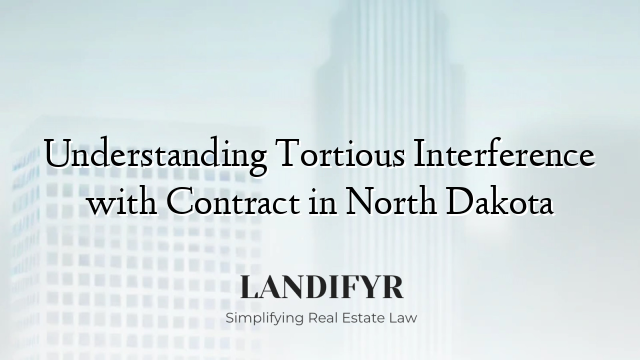 Understanding Tortious Interference with Contract in North Dakota