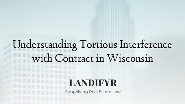 Understanding Tortious Interference with Contract in Wisconsin