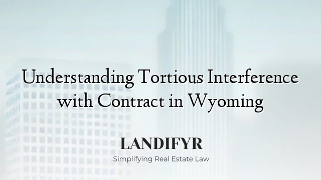 Understanding Tortious Interference with Contract in Wyoming
