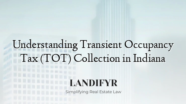 Understanding Transient Occupancy Tax (TOT) Collection in Indiana