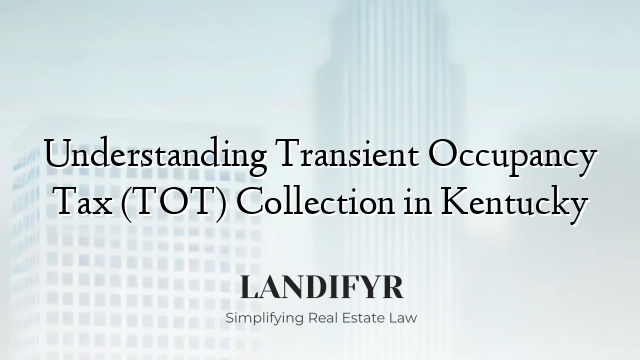 Understanding Transient Occupancy Tax (TOT) Collection in Kentucky