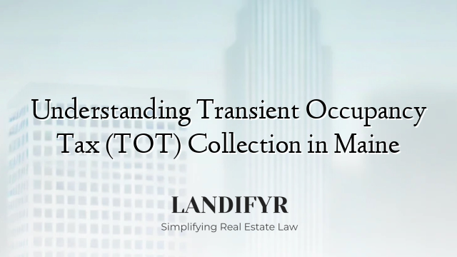 Understanding Transient Occupancy Tax (TOT) Collection in Maine