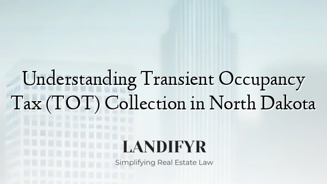 Understanding Transient Occupancy Tax (TOT) Collection in North Dakota