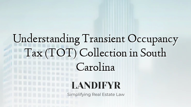 Understanding Transient Occupancy Tax (TOT) Collection in South Carolina