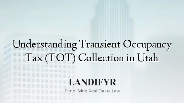 Understanding Transient Occupancy Tax (TOT) Collection in Utah