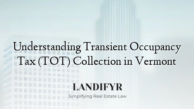 Understanding Transient Occupancy Tax (TOT) Collection in Vermont