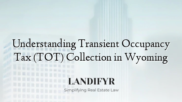 Understanding Transient Occupancy Tax (TOT) Collection in Wyoming