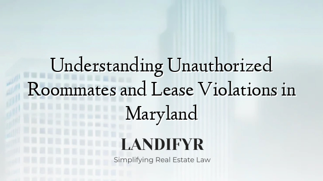 Understanding Unauthorized Roommates and Lease Violations in Maryland