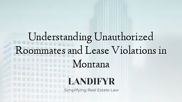 Understanding Unauthorized Roommates and Lease Violations in Montana