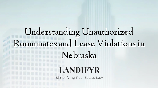Understanding Unauthorized Roommates and Lease Violations in Nebraska