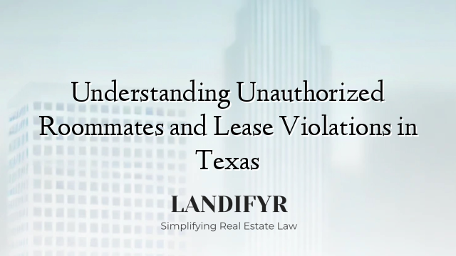 Understanding Unauthorized Roommates and Lease Violations in Texas
