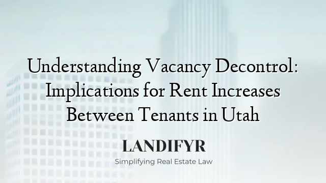 Understanding Vacancy Decontrol: Implications for Rent Increases Between Tenants in Utah