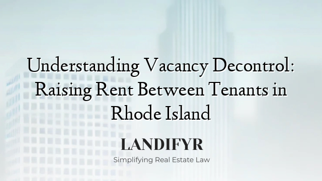 Understanding Vacancy Decontrol: Raising Rent Between Tenants in Rhode Island