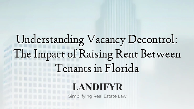 Understanding Vacancy Decontrol: The Impact of Raising Rent Between Tenants in Florida