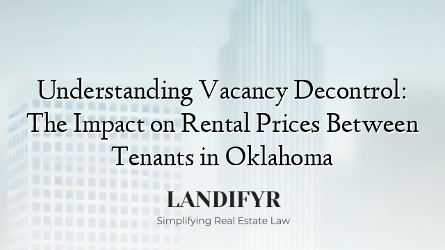 Understanding Vacancy Decontrol: The Impact on Rental Prices Between Tenants in Oklahoma