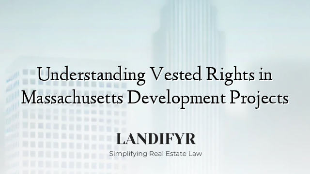 Understanding Vested Rights in Massachusetts Development Projects