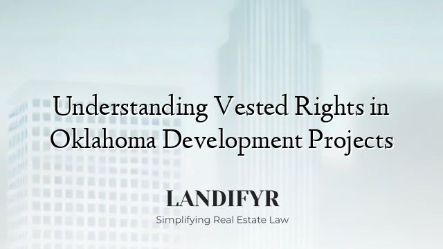 Understanding Vested Rights in Oklahoma Development Projects